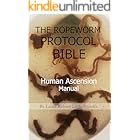 THE ROPEWORM PROTOCOL BIBLE: HUMAN ASCENSION MANUAL