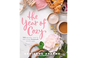 The Year of Cozy: 125 Recipes, Crafts, and Other Homemade Adventures