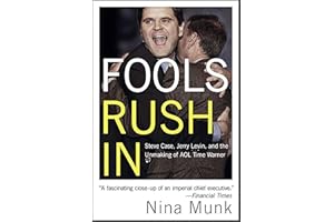 Fools Rush In: Steve Case, Jerry Levin, and the Unmaking of AOL Time Warner
