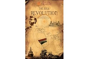 The Idea Revolution: Freedom's Path: Lessons from Bharat's Struggle to Self-Mastery (The Great Indian Treasure Series Book 2)