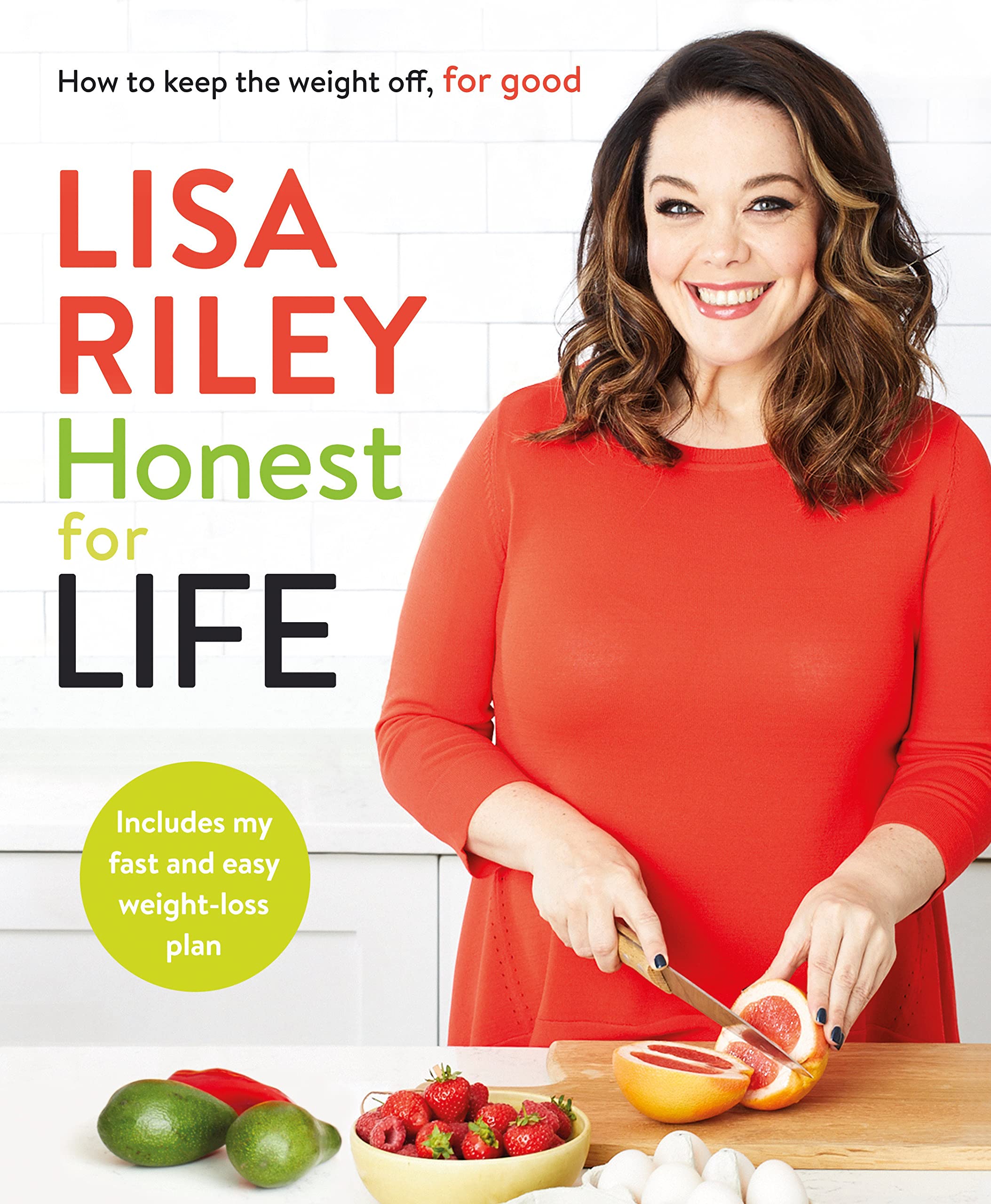 Lose Weight For Life The Honest Way To Drop Pounds And Keep Them Off For Good Riley Lisa Amazon Co Uk Books
