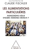 Les alimentations particuli&egrave;res : Mangerons-nous encore ensemble demain ?