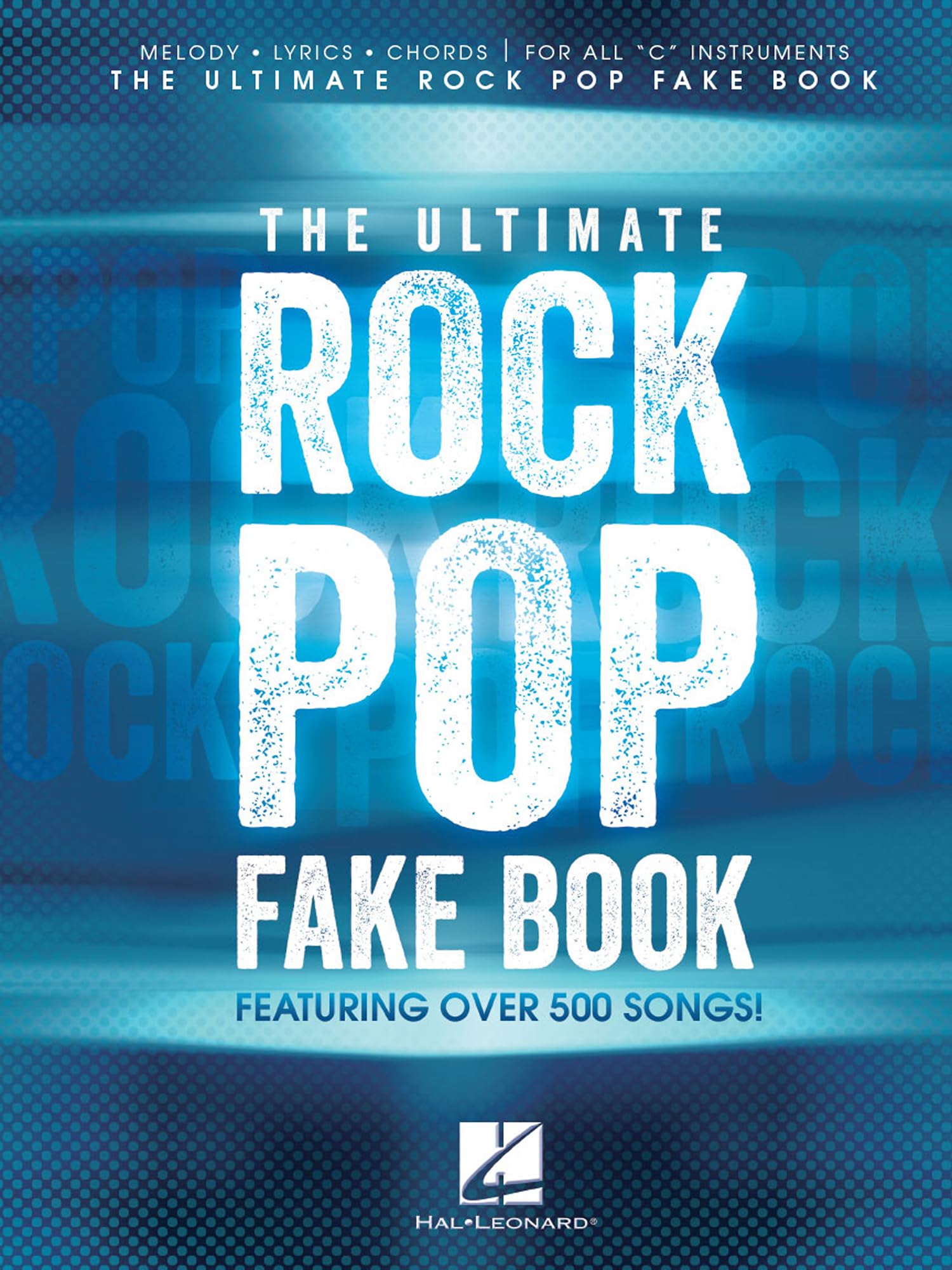 The Ultimate Rock Pop Fake Book – Sheet Music for C Instruments | 550 Essential Rock & Pop Hits with Chords, Lyrics & Melody | Hal Leonard Songbook for Musicians & Bands