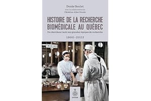 Histoire de la recherche biomédicale au Québec: Du chercheur isolé aux grandes équipes de recherche, 1900-2023 (French Editio