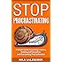 Stop Procrastinating: A Simple Guide to Hacking Laziness, Building Self Discipline, and Overcoming Procrastination