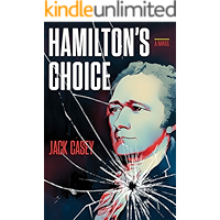 Hamilton's Choice: A Gripping Novel of America's Foremost Founding Father book cover Hamilton's Choice: A Gripping Novel of America's Foremost Founding Father book cover