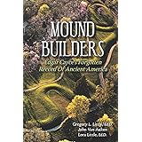 Mound Builders: Edgar Cayce's Forgotten Record of Ancient America