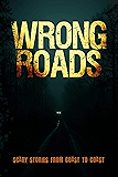 Wrong Roads: Scary Stories from Coast to Coast