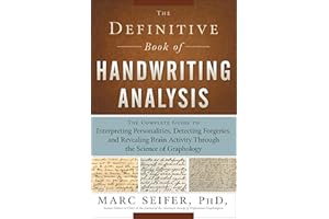The Definitive Book of Handwriting Analysis: The Complete Guide to Interpreting Personalities, Detecting Forgeries, and Revea