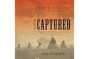 The Captured: A True Story of Abduction by Indians on the Texas Frontier