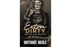 Extra Dirty (Boston Billionaires Book 5)