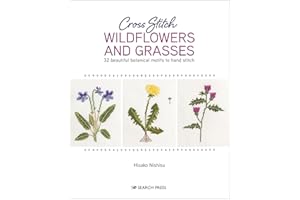 Cross Stitch Wildflowers and Grasses: 32 beautiful botanical motifs to hand stitch