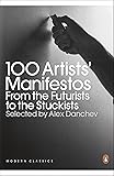 100 Artists' Manifestos: From the Futurists to the Stuckists (Penguin Modern Classics)