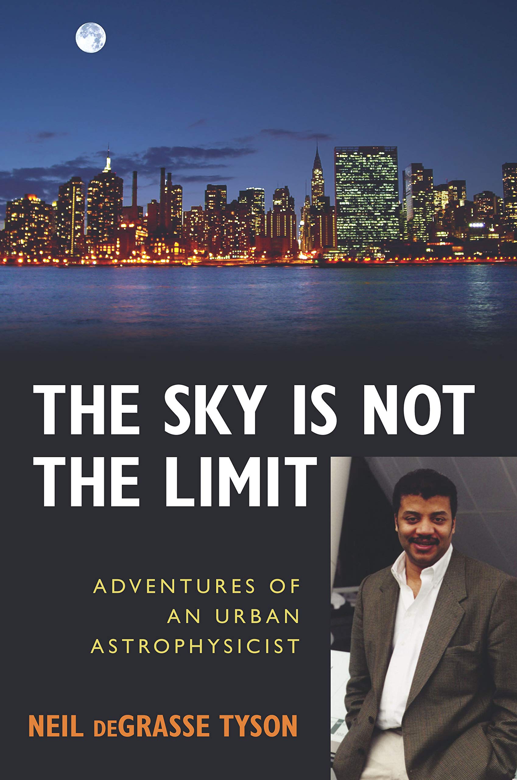 Amazon Com The Sky Is Not The Limit Adventures Of An Urban Astrophysicist Ebook Tyson Neil Degrasse Kindle Store