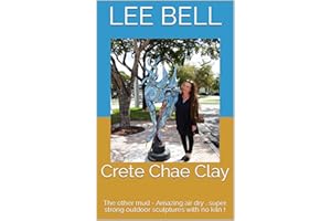 Crete Chae Clay : The other mud - Amazing air dry , super strong outdoor sculptures with no kiln !