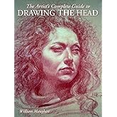 The Artist's Complete Guide to Drawing the Head