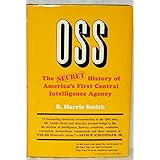 OSS: The Secret History of America's First Central Intelligence Agency