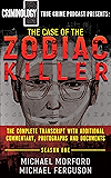 The Case of the Zodiac Killer: The Complete Transcript with Additional Commentary, Photographs and Documents…