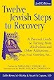 Twelve Jewish Steps to Recovery (2nd Edition): A Personal Guide to Turning From Alcoholism and Other Addictions―Drugs, Food, Gambling, Sex... (The Jewsih Lights Twelve Steps Series)