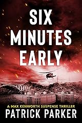 Six Minutes Early: A Max Kenworth Suspense Thriller Kindle Edition