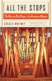 All The Stops: The Glorious Pipe Organ And Its