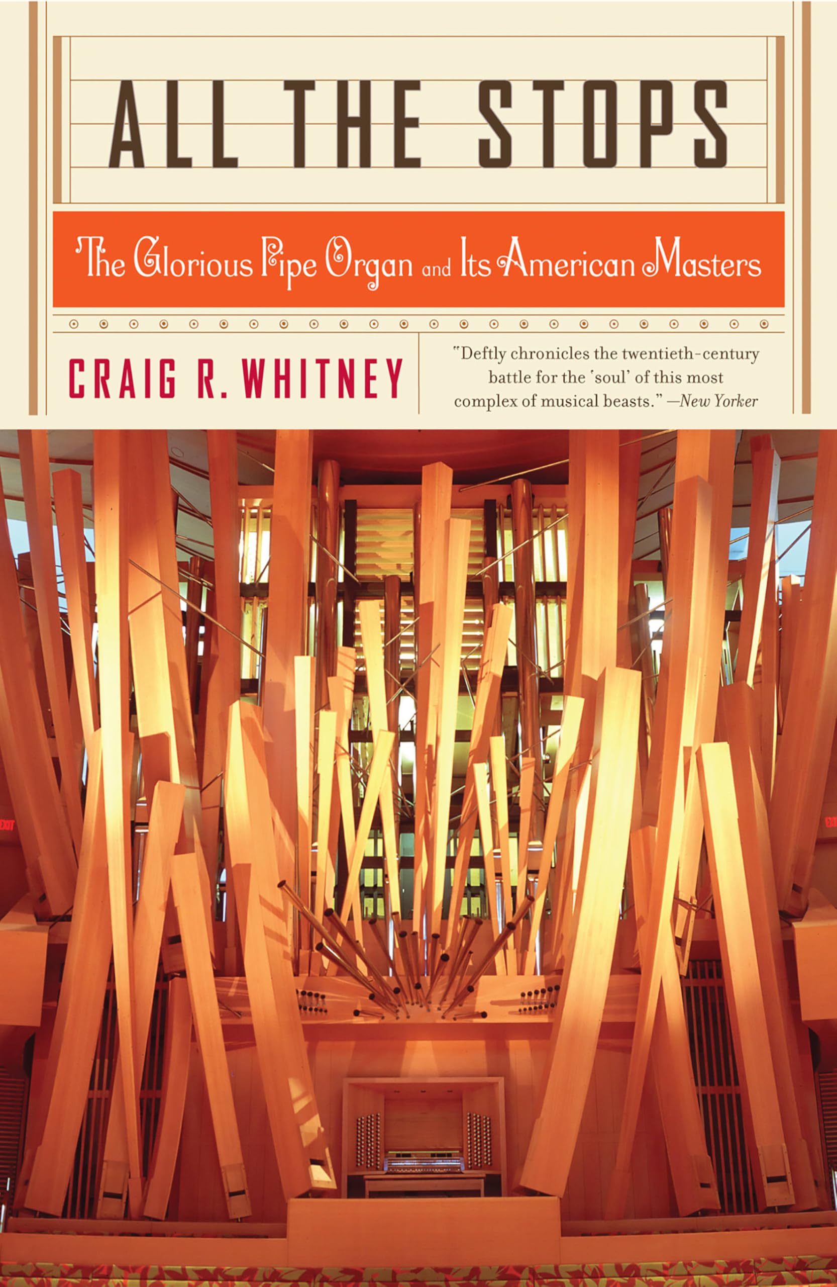 All The Stops: The Glorious Pipe Organ And Its