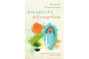 Disability and Evangelism: The Good News of the Fullness of God's Kingdom (Center For Disability and Ministry Books)