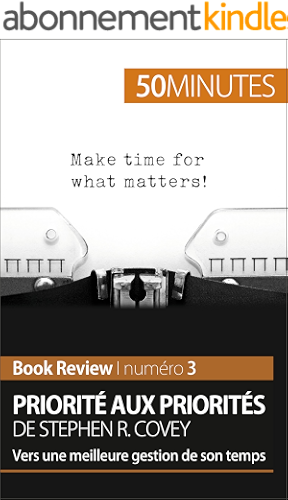 Download Priorité aux priorités de Stephen R. Covey (Book review): Vers une meilleure gestion de son temps PDF