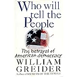 Who Will Tell the People: The Betrayal of American Democracy