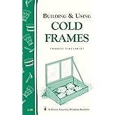 Building & Using Cold Frames: Garden Way Publishing Bulletin A-39