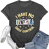Book Lovers Shirt for Women I Have No Shelf Control Graphic Teacher Tee Reading Top Teaching Life Short Sleeve Tops