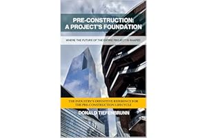 PRE-CONSTRUCTION: A PROJECT’S FOUNDATION: WHERE THE FUTURE OF THE ENTIRE PROJECT IS SHAPED