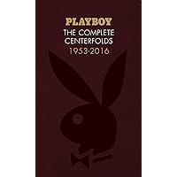 Playboy: The Complete Centerfolds, 1953-2016: (Hugh Hefner Playboy