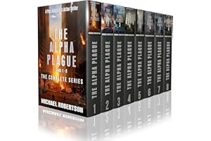 The Alpha Plague - Books 1 - 8 (The Complete Series): A Post-Apocalyptic Action Thriller (The Alpha Plague Box Set - The Comp