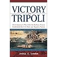 Victory in Tripoli: How America's War with the Barbary Pirates Established the U.S. Navy and Shaped a Nation