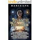 Psychic Protection: The Spiritual Self-Defense Guide to Angelic Protection, Karma, Soul Cleansing, Aura Healing, and Defending Against Negative Energy (Extrasensory Perception)