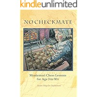 NO CHECKMATE, Montessori Chess Lessons for Age 3-90+ book cover NO CHECKMATE, Montessori Chess Lessons for Age 3-90+ book cover