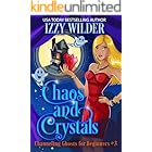 Chaos and Crystals : An Esme Hightower Paranormal Cozy Mystery (Channeling Ghosts for Beginners Book 3)