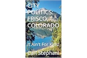 CITY POLITICS: FRISCO, COLORADO: It Ain't For Kids!