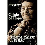 Clinic of Hope: The Story of Rene Caisse and Essiac
