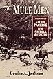Mule Men, The: A History of Stock Paking in the Sierra Nevada