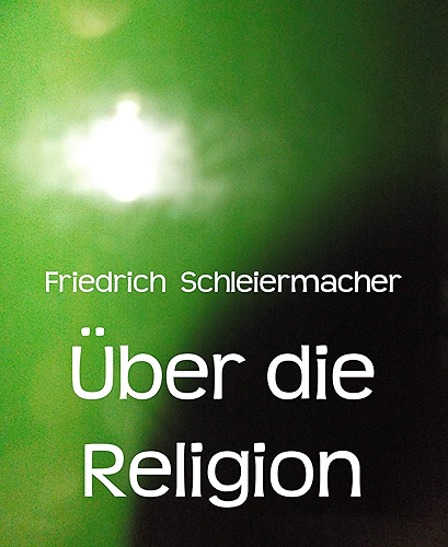Download Über die Religion: Reden an die Gebildeten unter ihren Verächtern (German Edition) PDF