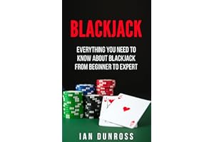 Blackjack: Everything You Need To Know About Blackjack From Beginner to Expert (Blackjack Professional Guide)
