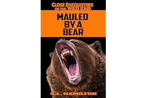 Mauled by a Bear (Close Encounters of the Wild Kind)