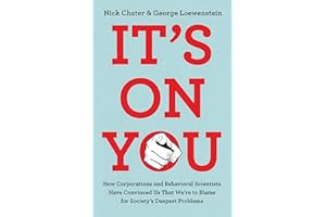 It's on You: How Corporations and Behavioral Scientists Have Convinced Us That We’re to Blame for Society's Deepest Problems