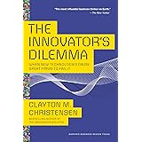 The Innovator's Dilemma: When New Technologies Cause Great Firms to Fail (Management of Innovation and Change)