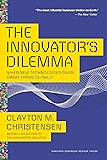 The Innovator's Dilemma: When New Technologies Cause Great Firms to Fail (Management of Innovation and Change)