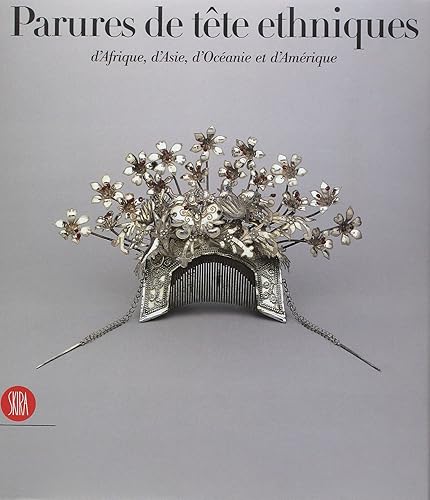 Download Parures de tête ethniques : D'Afrique, d'Asie, d'Océanie et d'Amérique de la collection Ghysels PDF