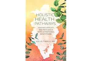 Holistic Health Pathways: Awaken Vitality and Resilience With Intentional Gratitude
