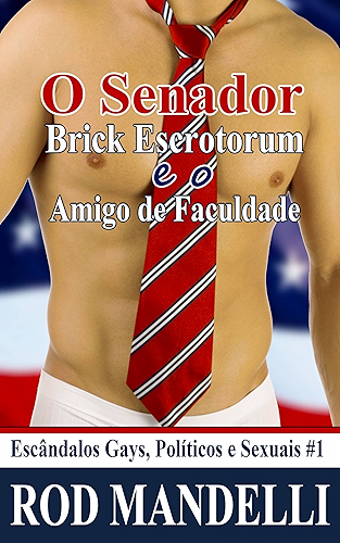 Download O Senador Brick Escrotorum E O Amigo De Faculdade (Portuguese Edition) PDF